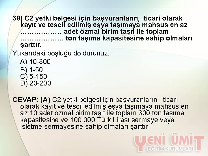 38) C 2 yetki belgesi için başvuranların, ticari olarak kayıt ve tescil edilmiş eşya