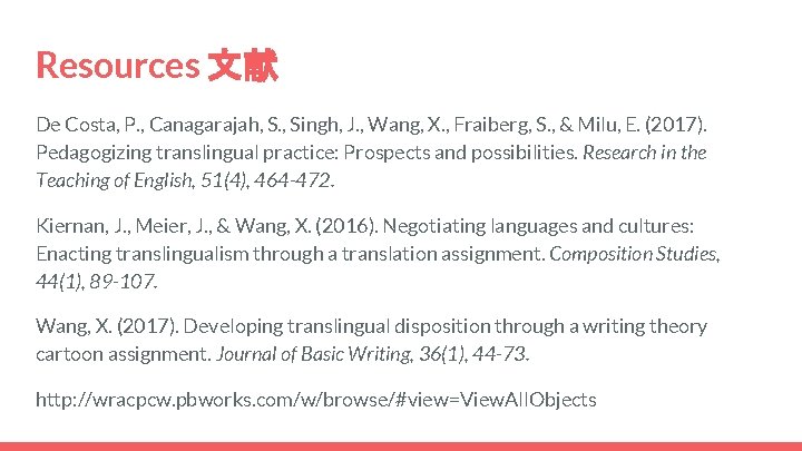 Resources 文献 De Costa, P. , Canagarajah, S. , Singh, J. , Wang, X.