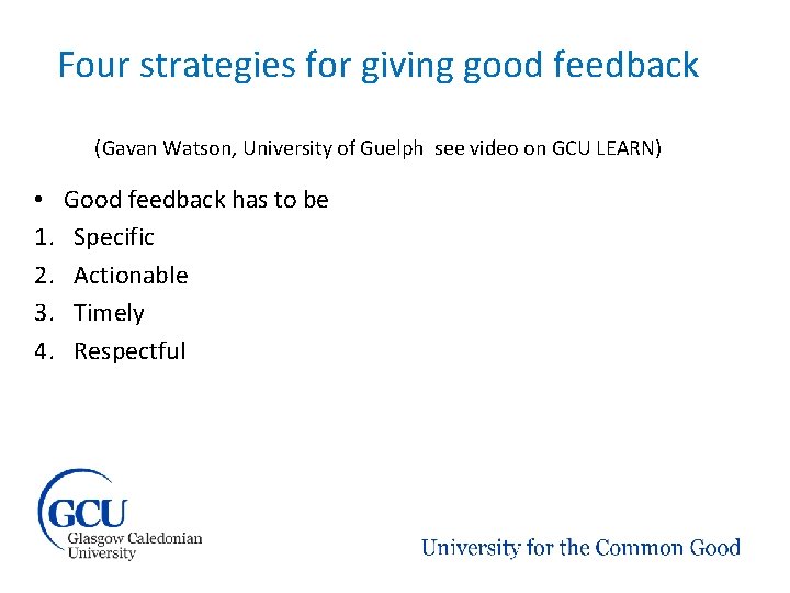 Four strategies for giving good feedback (Gavan Watson, University of Guelph see video on Four strategies for giving good feedback (Gavan Watson, University of Guelph see video on