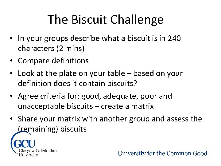 The Biscuit Challenge • In your groups describe what a biscuit is in 240