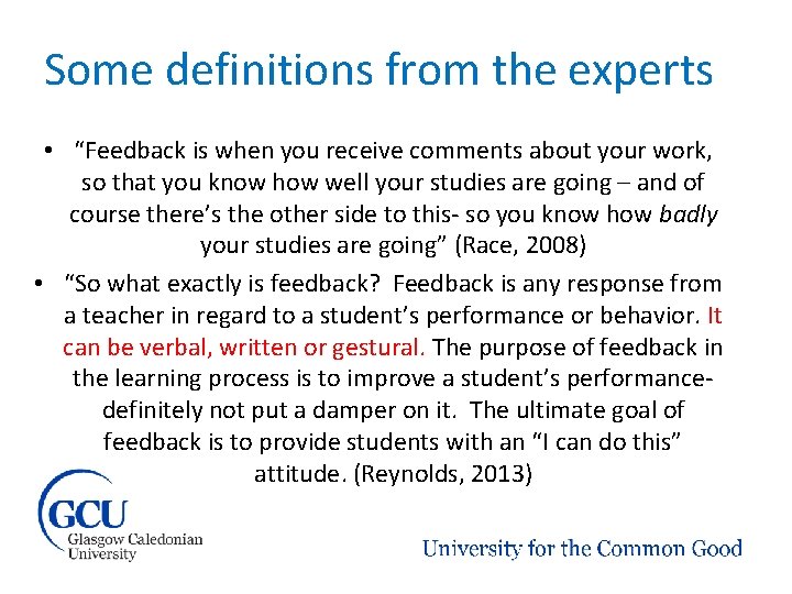 Some definitions from the experts • “Feedback is when you receive comments about your