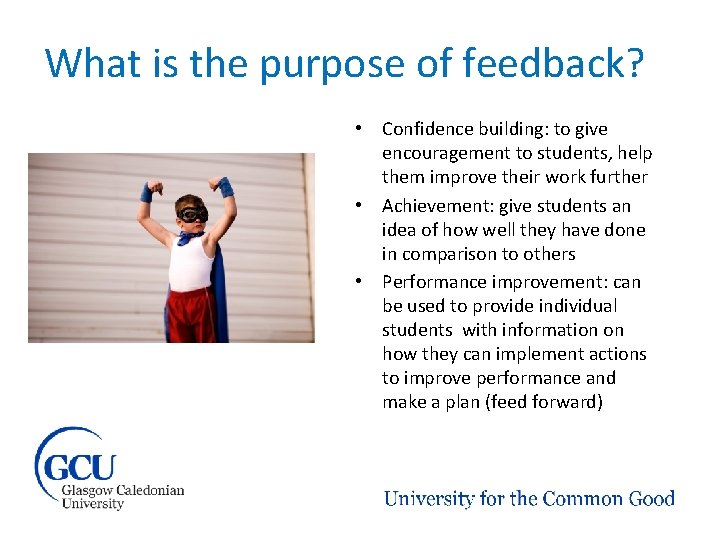 What is the purpose of feedback? • Confidence building: to give encouragement to students,