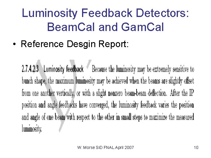 Luminosity Feedback Detectors: Beam. Cal and Gam. Cal • Reference Desgin Report: W. Morse