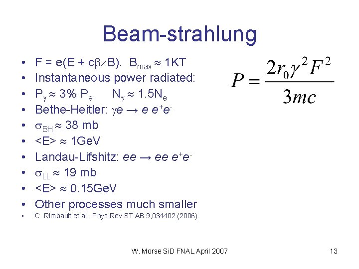 Beam-strahlung • • • F = e(E + c B). Bmax 1 KT Instantaneous