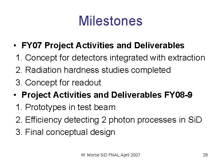 Milestones • FY 07 Project Activities and Deliverables 1. Concept for detectors integrated with
