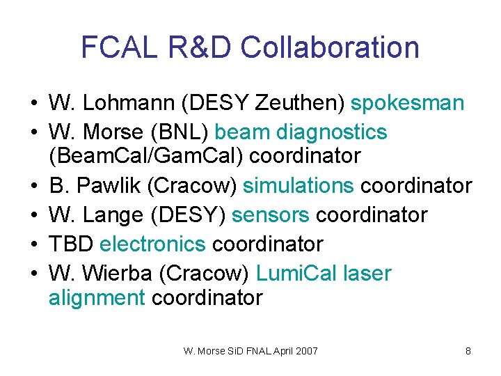 FCAL R&D Collaboration • W. Lohmann (DESY Zeuthen) spokesman • W. Morse (BNL) beam