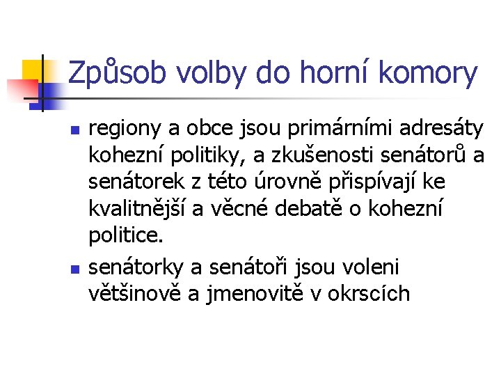 Způsob volby do horní komory n n regiony a obce jsou primárními adresáty kohezní