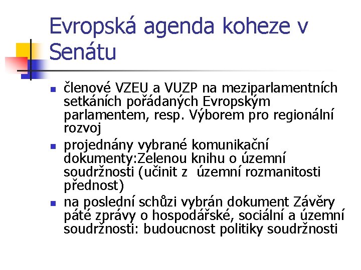 Evropská agenda koheze v Senátu n n n členové VZEU a VUZP na meziparlamentních