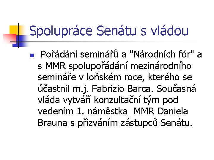 Spolupráce Senátu s vládou n Pořádání seminářů a "Národních fór" a s MMR spolupořádání