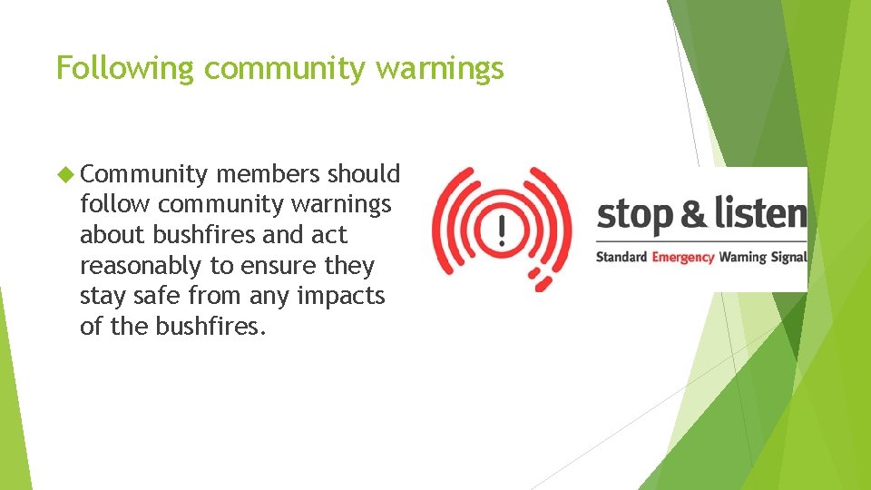 Following community warnings Community members should follow community warnings about bushfires and act reasonably