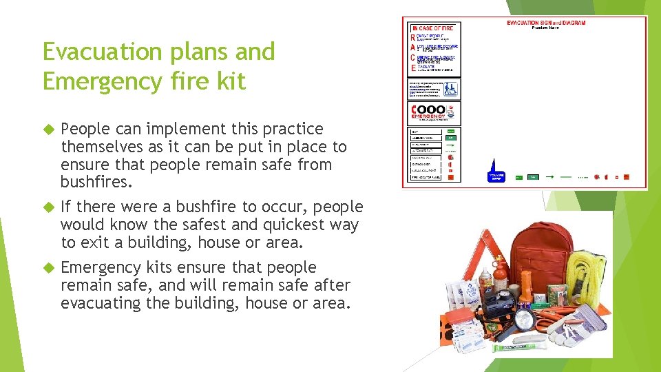 Evacuation plans and Emergency fire kit People can implement this practice themselves as it