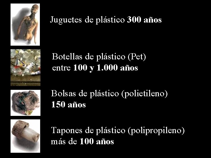 Juguetes de plástico 300 años Botellas de plástico (Pet) entre 100 y 1. 000