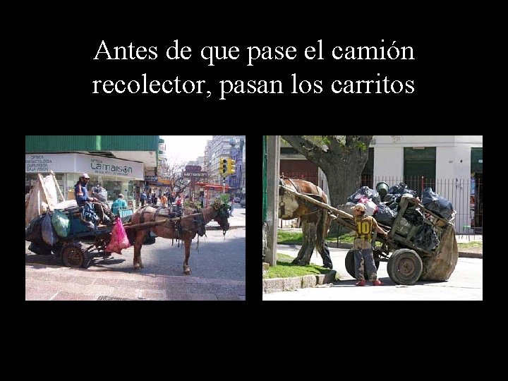 Antes de que pase el camión recolector, pasan los carritos 