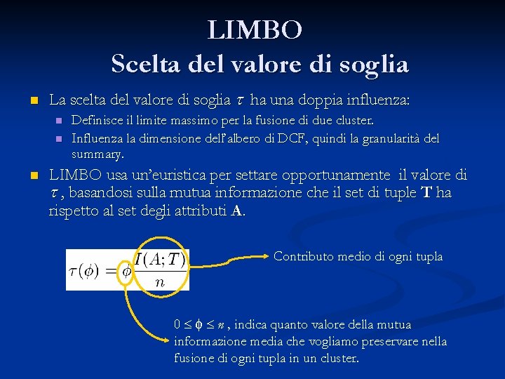 LIMBO Scelta del valore di soglia n La scelta del valore di soglia ha