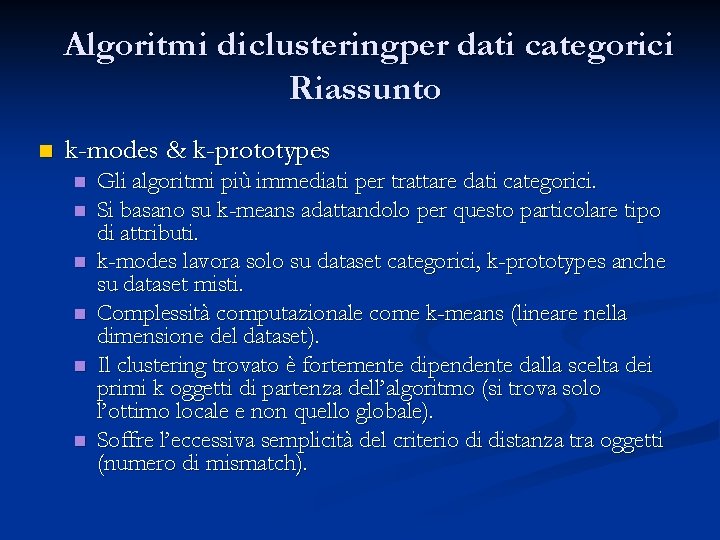 Algoritmi di clusteringper dati categorici Riassunto n k-modes & k-prototypes n n n Gli