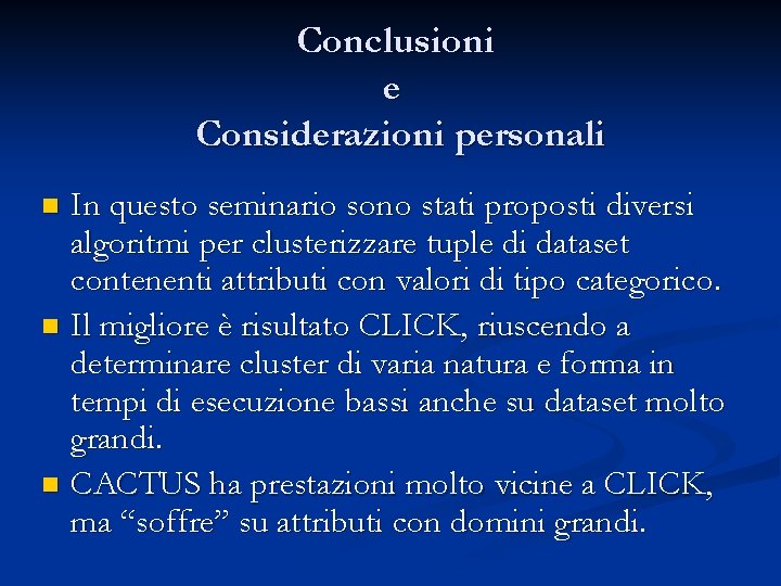 Conclusioni e Considerazioni personali In questo seminario sono stati proposti diversi algoritmi per clusterizzare