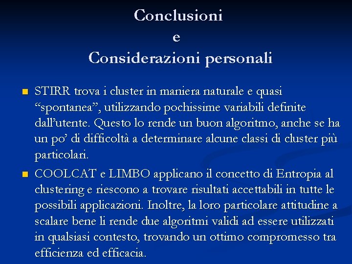 Conclusioni e Considerazioni personali n n STIRR trova i cluster in maniera naturale e