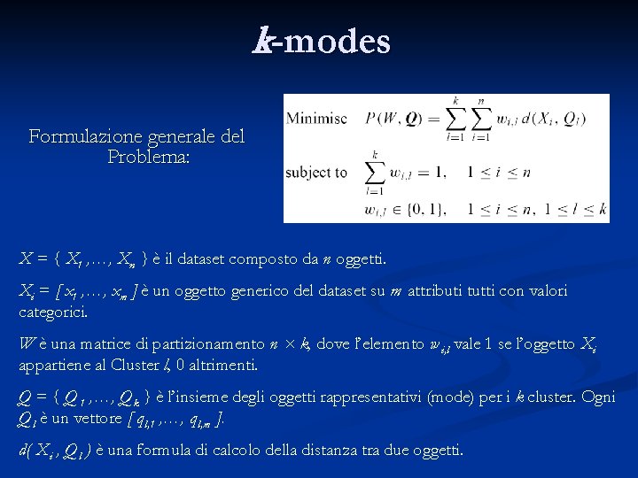 k-modes Formulazione generale del Problema: X = { X 1 , …, Xn }
