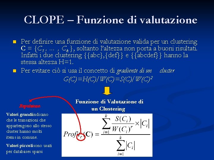 CLOPE – Funzione di valutazione n n Per definire una funzione di valutazione valida