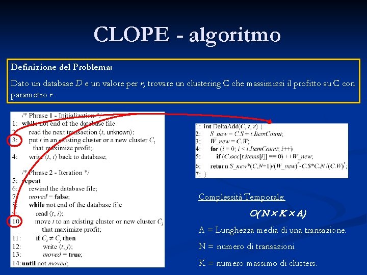 CLOPE - algoritmo Definizione del Problema: Dato un database D e un valore per