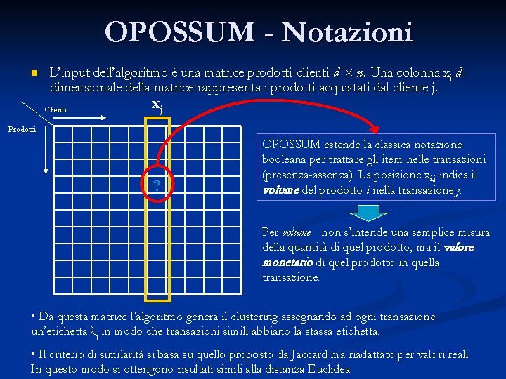 OPOSSUM - Notazioni n L’input dell’algoritmo è una matrice prodotti-clienti d × n. Una