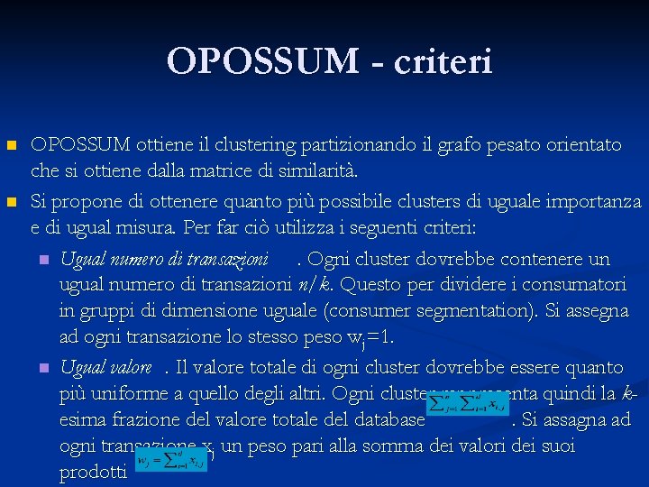 OPOSSUM - criteri n n OPOSSUM ottiene il clustering partizionando il grafo pesato orientato