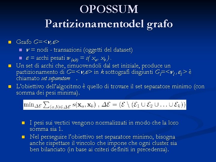 OPOSSUM Partizionamentodel grafo n n n Grafo G= < , > n = nodi