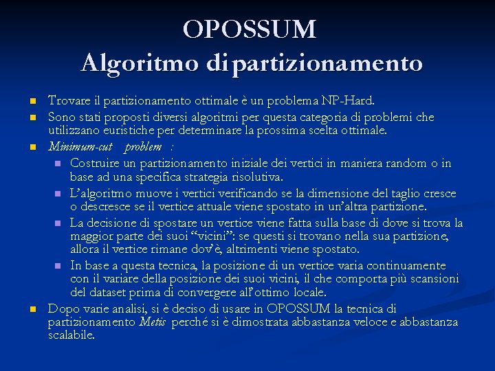 OPOSSUM Algoritmo di partizionamento n n Trovare il partizionamento ottimale è un problema NP-Hard.