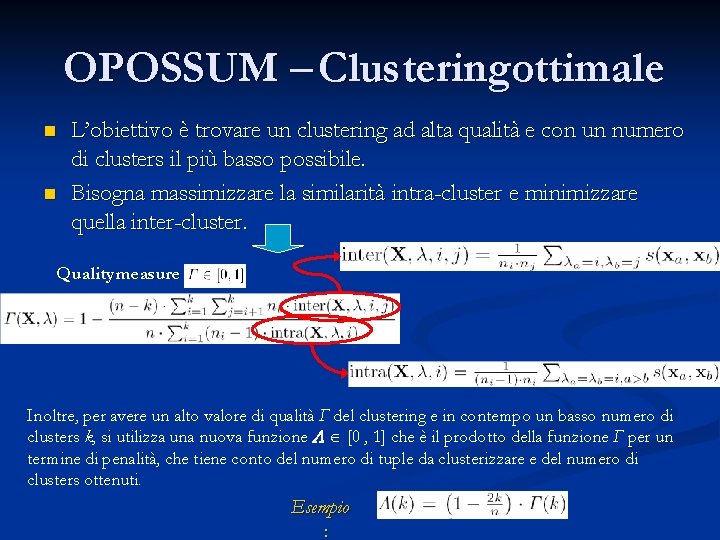 OPOSSUM – Clusteringottimale n n L’obiettivo è trovare un clustering ad alta qualità e