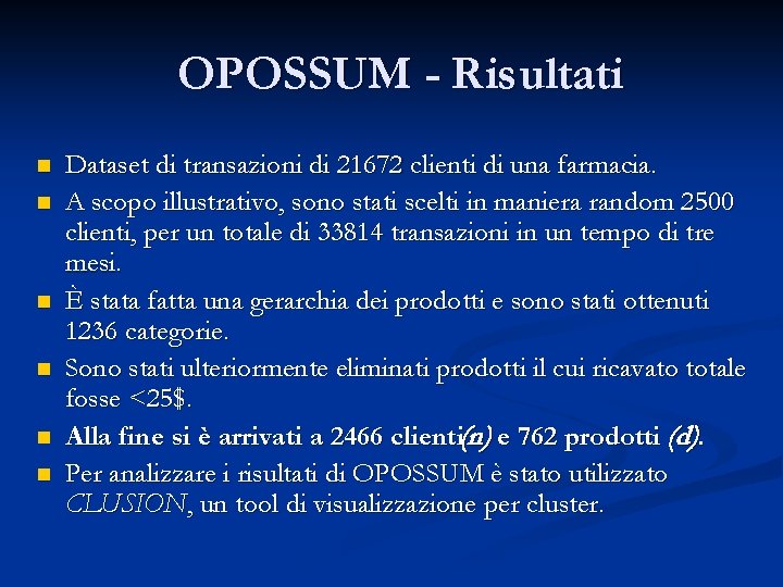 OPOSSUM - Risultati n n n Dataset di transazioni di 21672 clienti di una