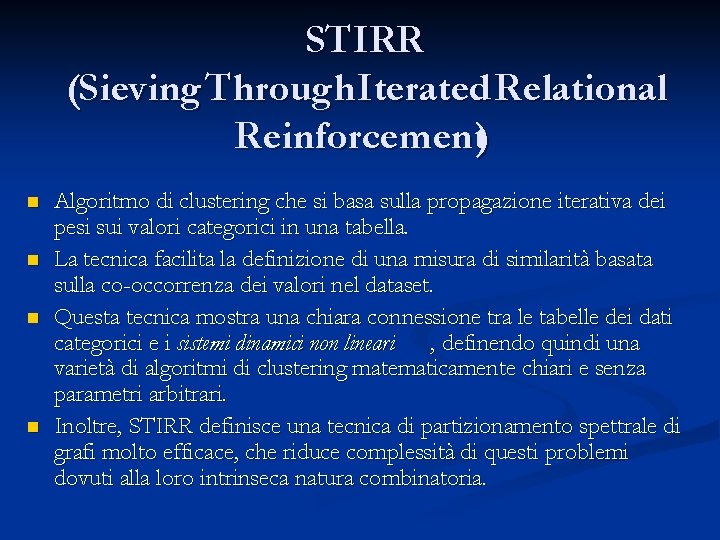 STIRR (Sieving Through Iterated Relational Reinforcement) n n Algoritmo di clustering che si basa