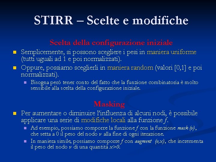 STIRR – Scelte e modifiche Scelta della configurazione iniziale n n Semplicemente, si possono