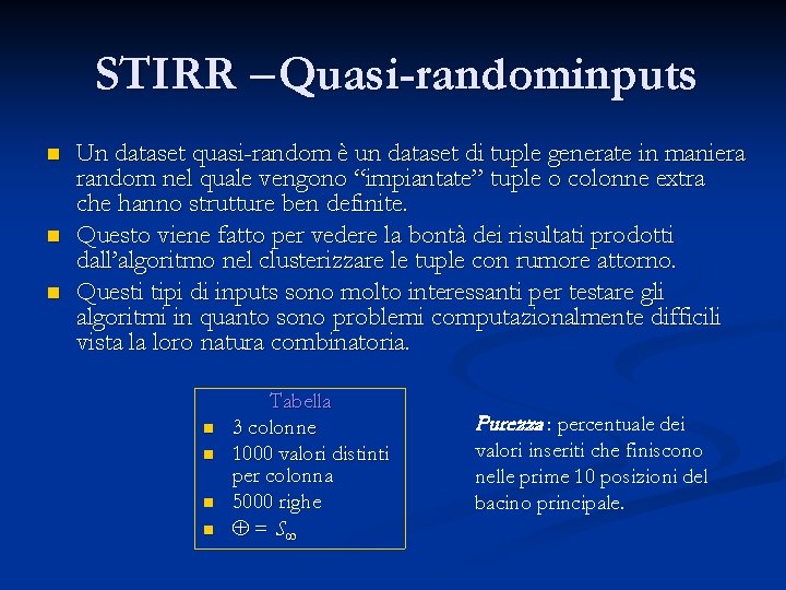 STIRR – Quasi-randominputs n n n Un dataset quasi-random è un dataset di tuple