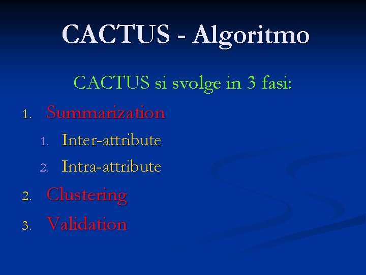 CACTUS - Algoritmo 1. CACTUS si svolge in 3 fasi: Summarization 1. 2. 3.