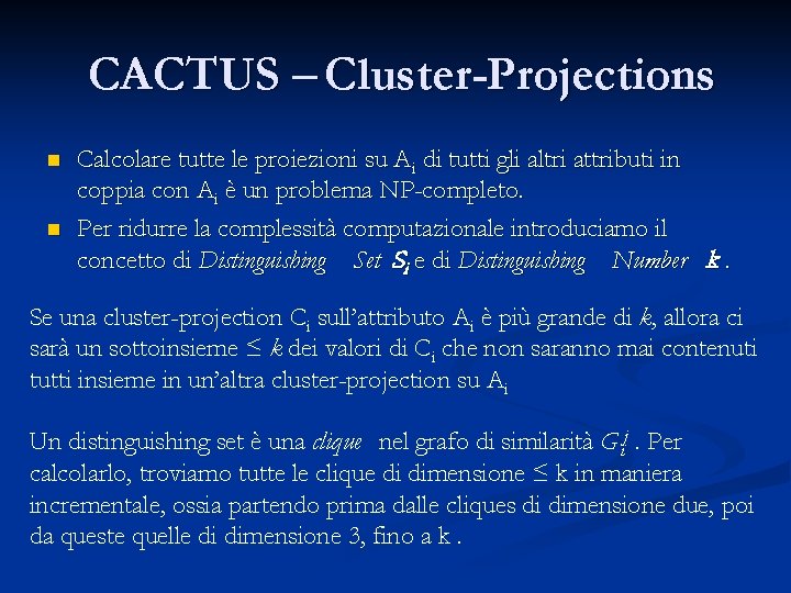 CACTUS – Cluster-Projections n n Calcolare tutte le proiezioni su Ai di tutti gli