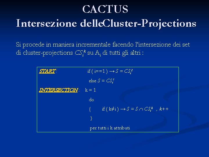 CACTUS Intersezione delle. Cluster-Projections Si procede in maniera incrementale facendo l’intersezione dei set di