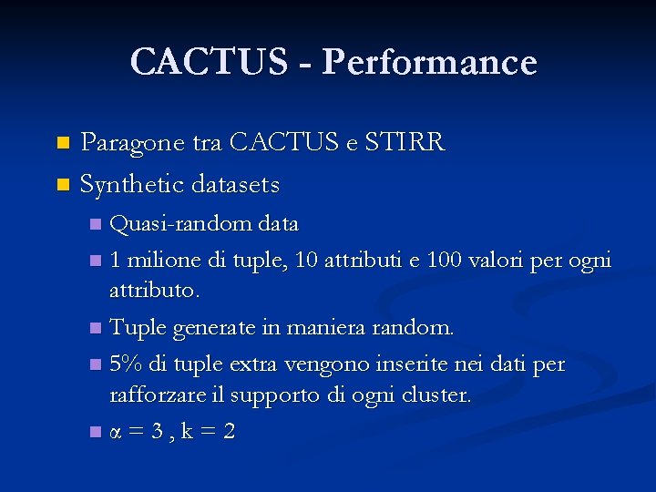 CACTUS - Performance Paragone tra CACTUS e STIRR n Synthetic datasets n Quasi-random data