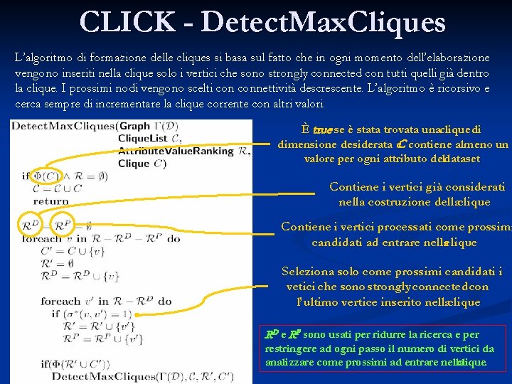 CLICK - Detect. Max. Cliques L’algoritmo di formazione delle cliques si basa sul fatto