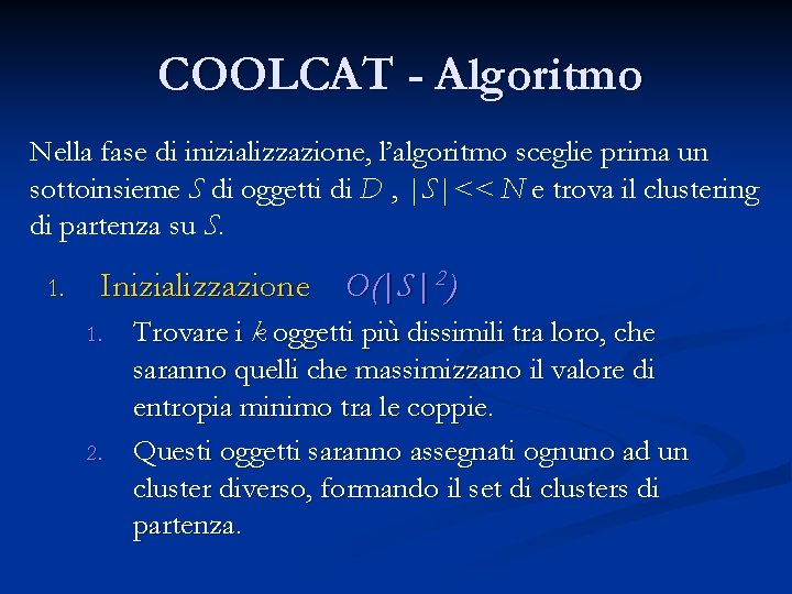 COOLCAT - Algoritmo Nella fase di inizializzazione, l’algoritmo sceglie prima un sottoinsieme S di