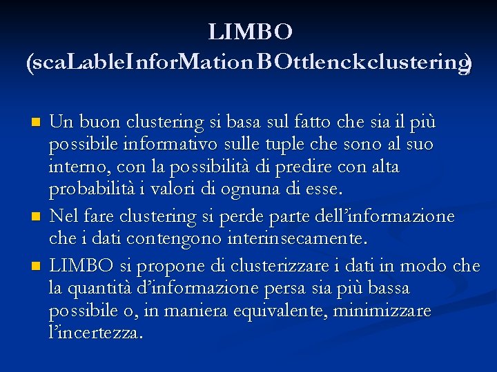 LIMBO (sca. Lable. Infor. Mation BOttlenck clustering) n n n Un buon clustering si