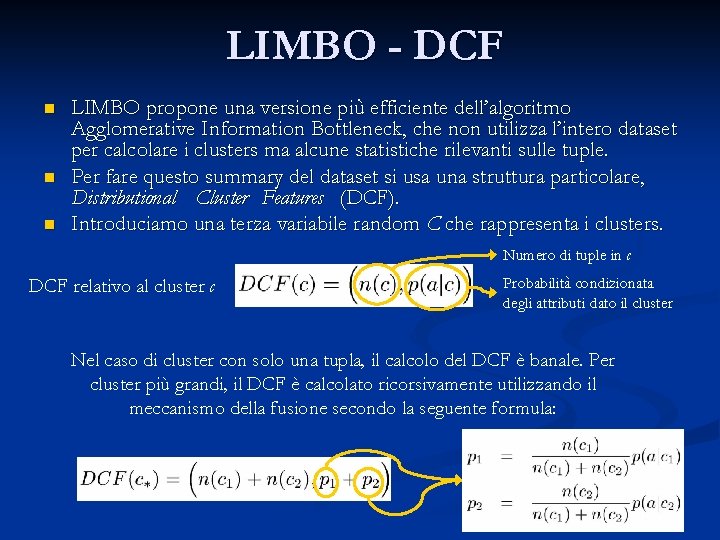 LIMBO - DCF n n n LIMBO propone una versione più efficiente dell’algoritmo Agglomerative