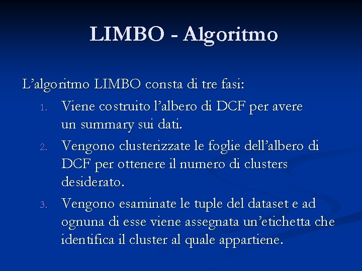 LIMBO - Algoritmo L’algoritmo LIMBO consta di tre fasi: 1. Viene costruito l’albero di