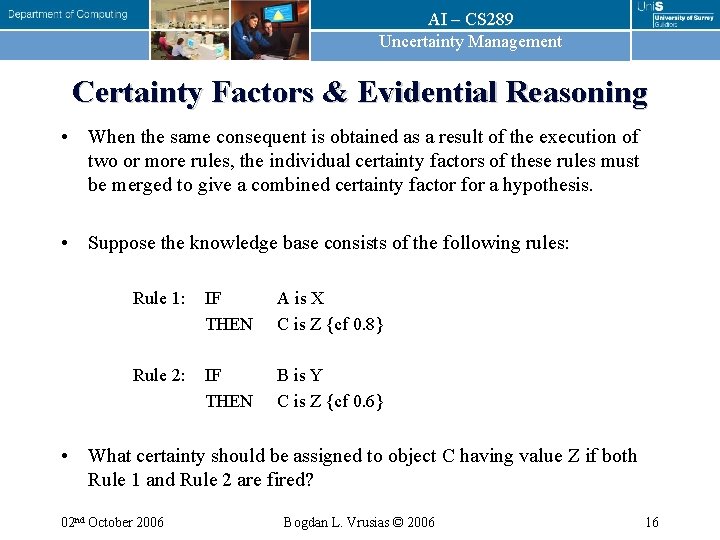 AI – CS 289 Uncertainty Management Certainty Factors & Evidential Reasoning • When the