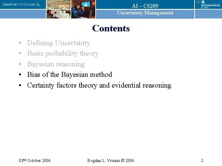 AI – CS 289 Uncertainty Management Contents • • • Defining Uncertainty Basic probability