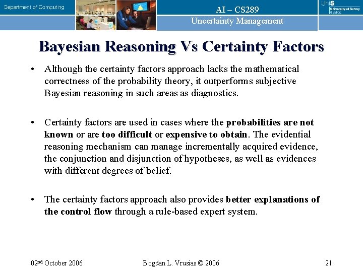 AI – CS 289 Uncertainty Management Bayesian Reasoning Vs Certainty Factors • Although the