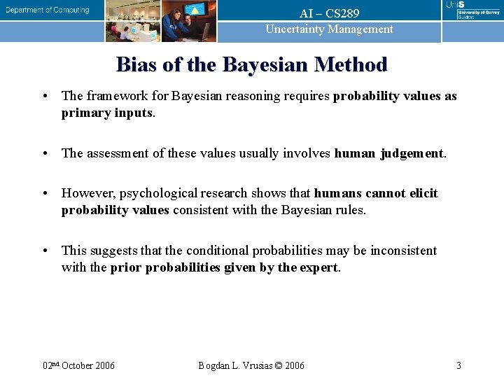 AI – CS 289 Uncertainty Management Bias of the Bayesian Method • The framework