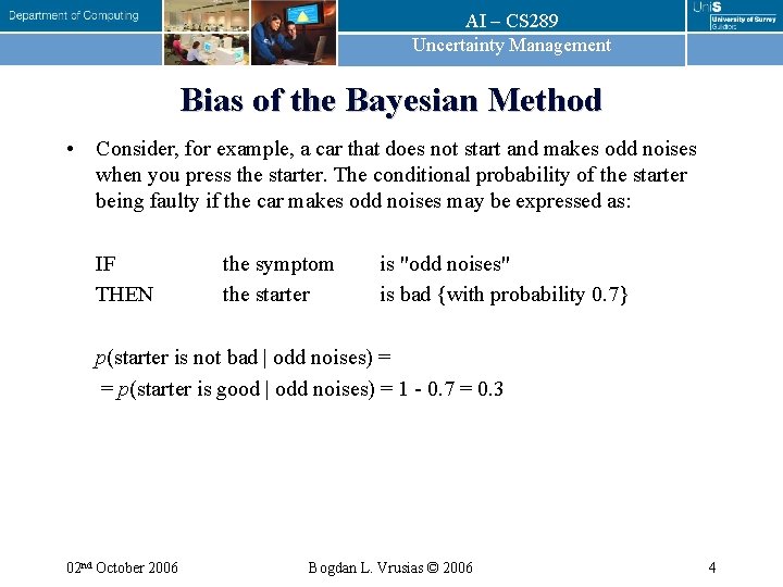 AI – CS 289 Uncertainty Management Bias of the Bayesian Method • Consider, for
