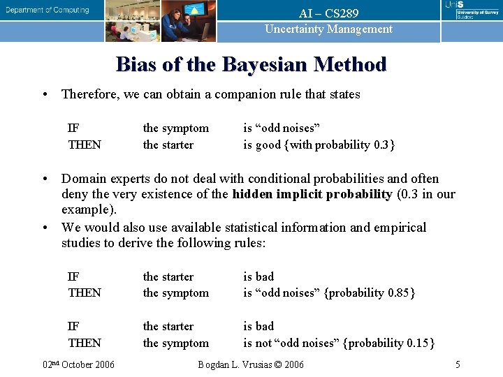AI – CS 289 Uncertainty Management Bias of the Bayesian Method • Therefore, we