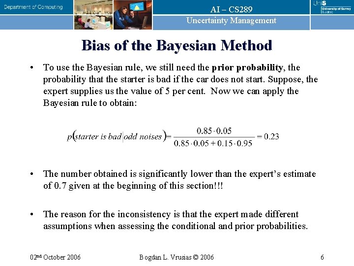AI – CS 289 Uncertainty Management Bias of the Bayesian Method • To use