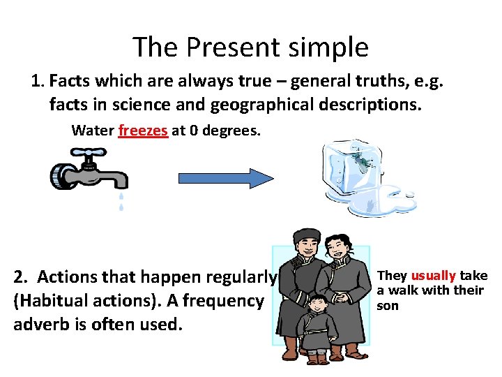 The Present simple 1. Facts which are always true – general truths, e. g.